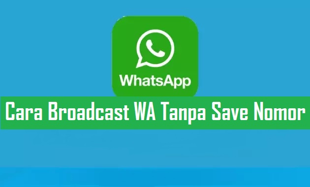 Cara Broadcast WA Tanpa Save Nomor