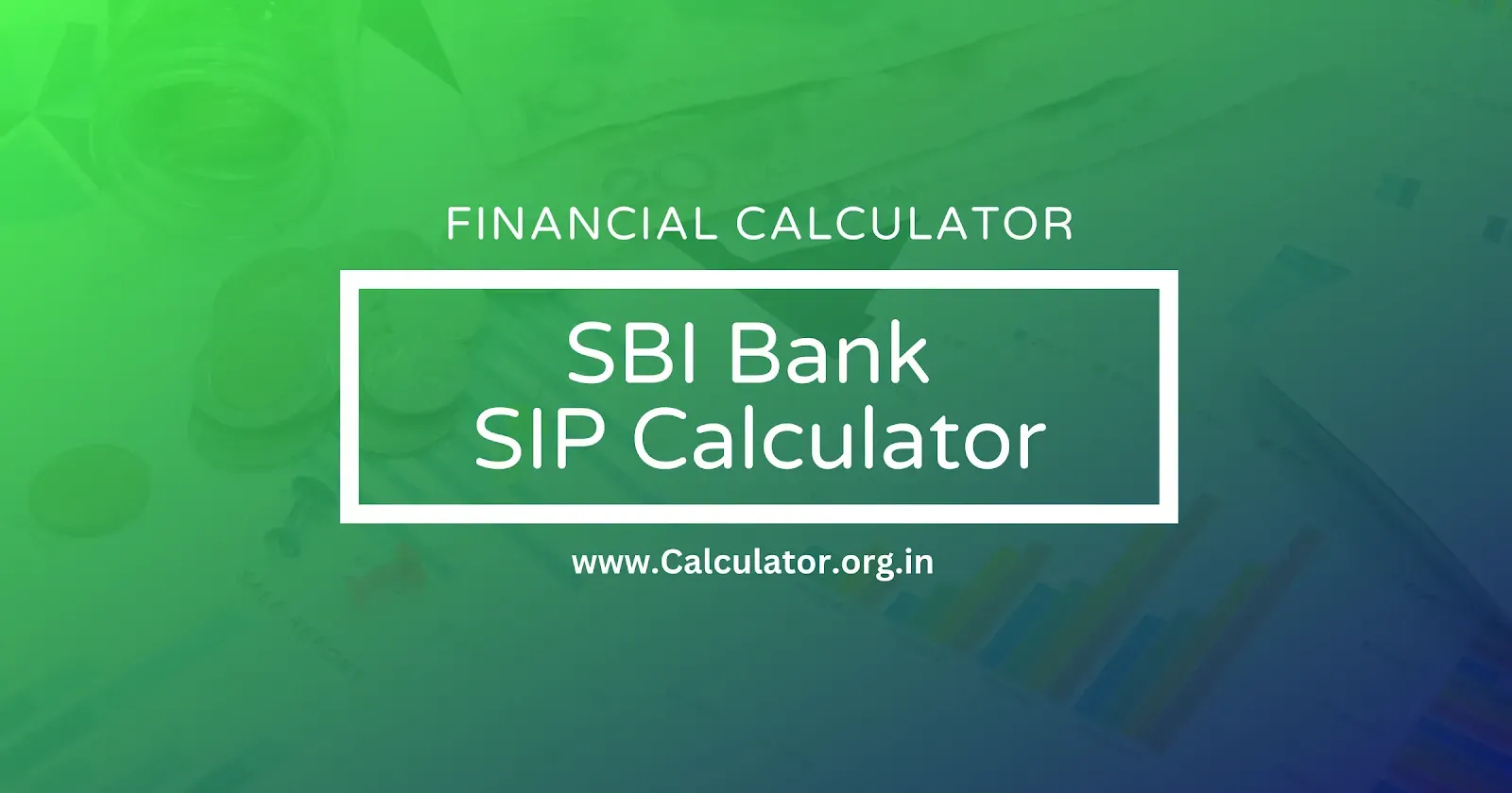 SBI Bank Mutual Fund SIP Returns Calculator | SBI Bank SIP calculator