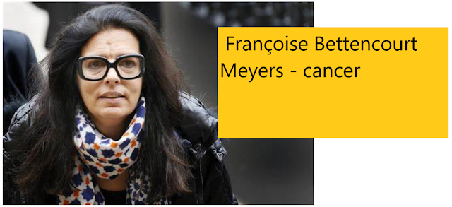  Françoise Bettencourt Meyers - cancer