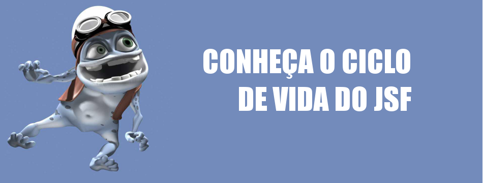 conheça o ciclo de vida do jsf