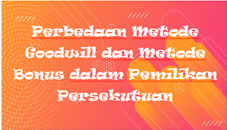 Perbedaan Metode Goodwill dan Metode Bonus dalam Pemilikan Persekutuan