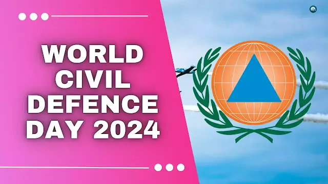 World Civil Defence Day,विश्व नागरिक सुरक्षा दिवस, visv nagrik surksha divas 2024 ki thim