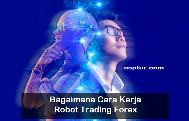 Bagaimana Cara Kerja Robot Trading Forex