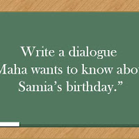 Write a dialogue “Maha wants to know about Samia’s birthday”