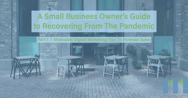 A Business front with outdoor seating with empty tables and a text box that says,"A Small Business Owners Guide to Recovering From The Pandemic - Part 1: 7 Essential Digital Marketing Tips to Increase Sales "