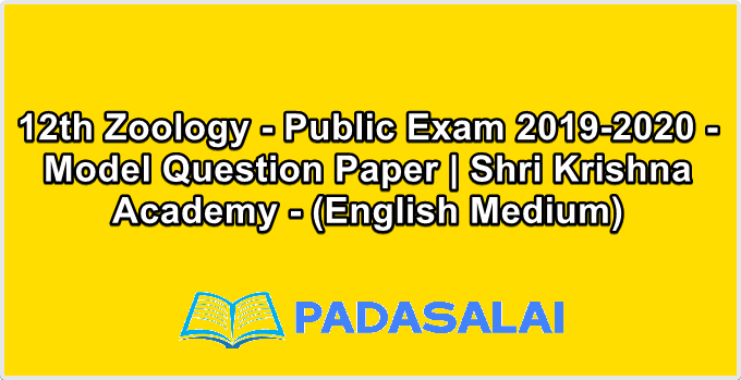 12th Zoology - Public Exam 2019-2020 - Model Question Paper | Shri Krishna Academy - (English Medium)
