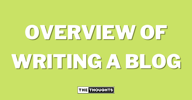 Overview of writing a blog