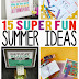 15 Super Fun Summer Ideas