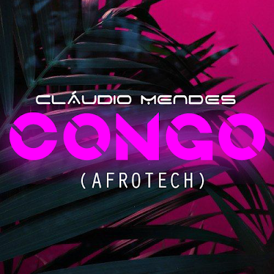 Cláudio Mendes - Congo (Afrotech) 2020 | Download