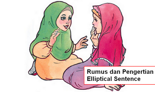 Rumus dan Pengertian Elliptical Sentence beserta contohnya