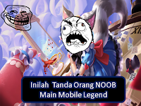 Inilah  Tanda Orang NOOB Main Mobile Legend