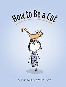 How to Be a Cat: (Cat Books for Kids, Cat Gifts for Kids, Cat Picture Book) (English Edition)