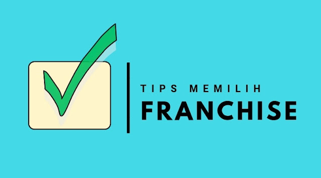 Tips Memilih Bisnis Franchise Yang Menguntungkan