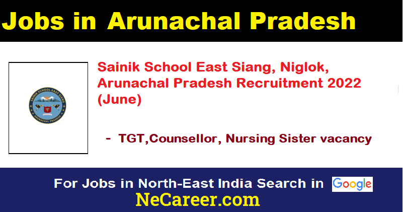 How to apply for Sainik School East Siang , Arunachal Pradesh Recruitment 2022 (June)-  TGT,Counsellor, Nursing Sister Posts