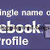 How To Make Single Name Profile On Facebook