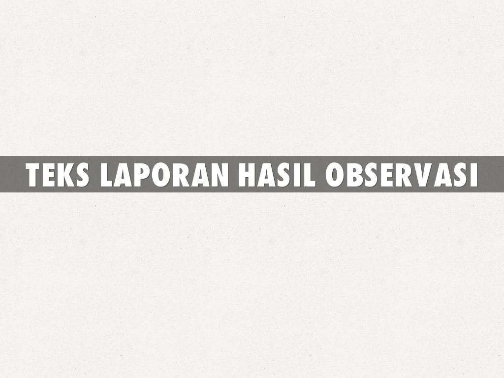 Teks Laporan Hasil Observasi Pengertian Struktur Ciri Kaidah