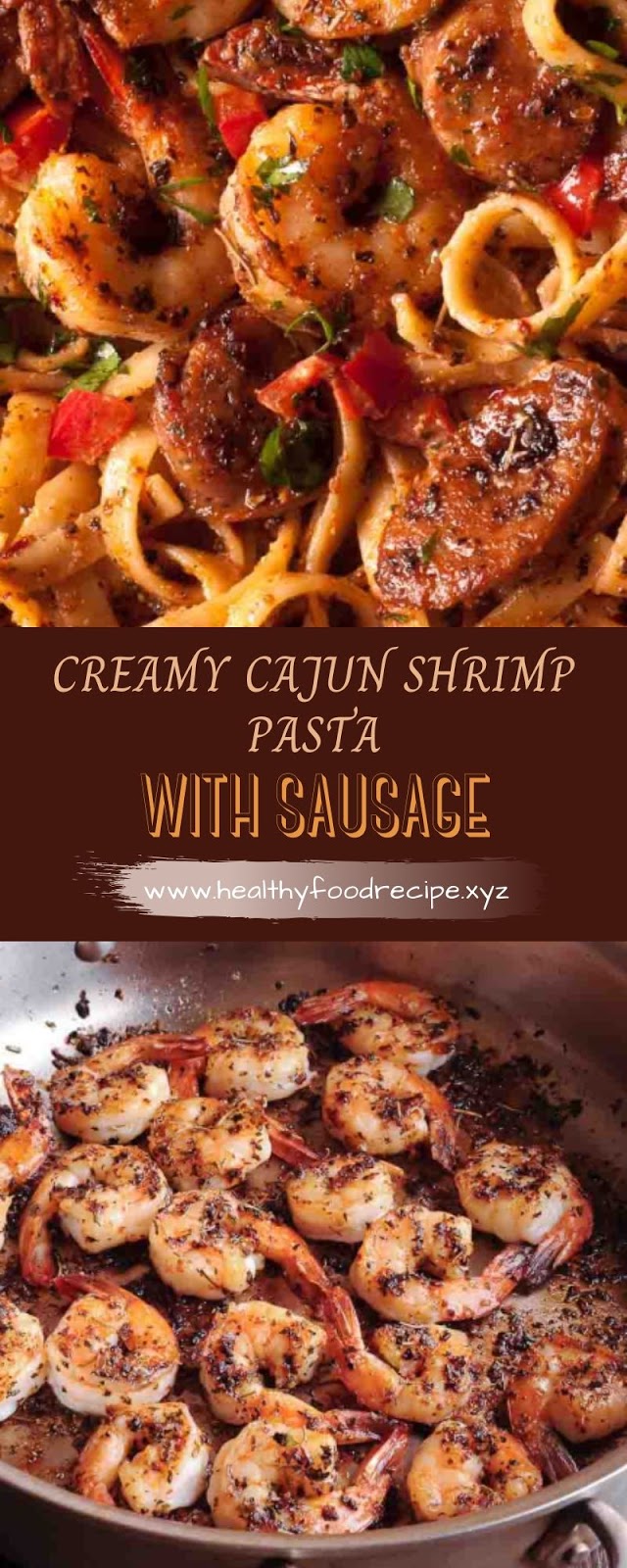 CREAMY CAJUN SHRIMP PASTA WITH SAUSAGE