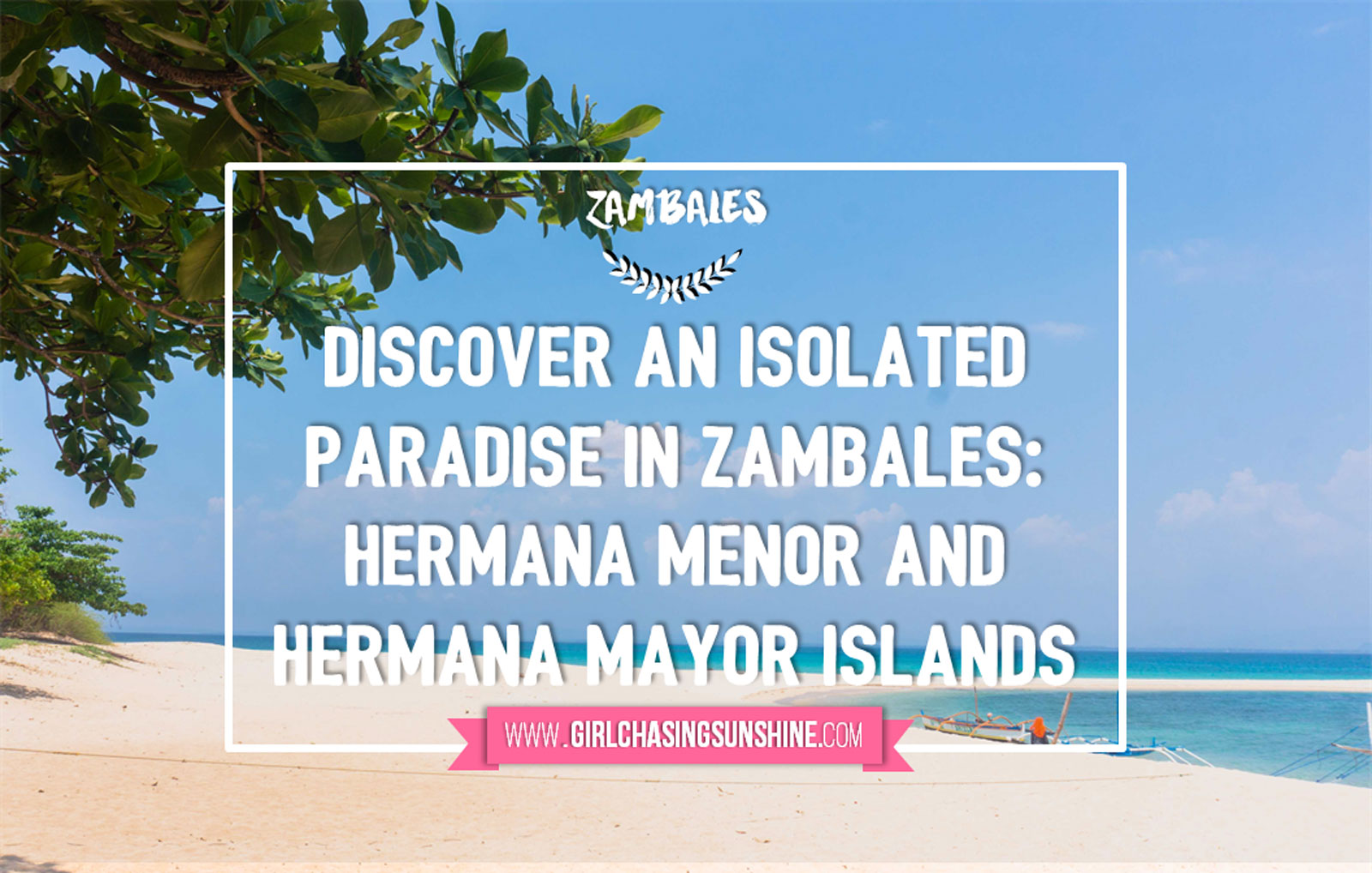 Discover An Isolated Paradise In Zambales Hermana Menor And