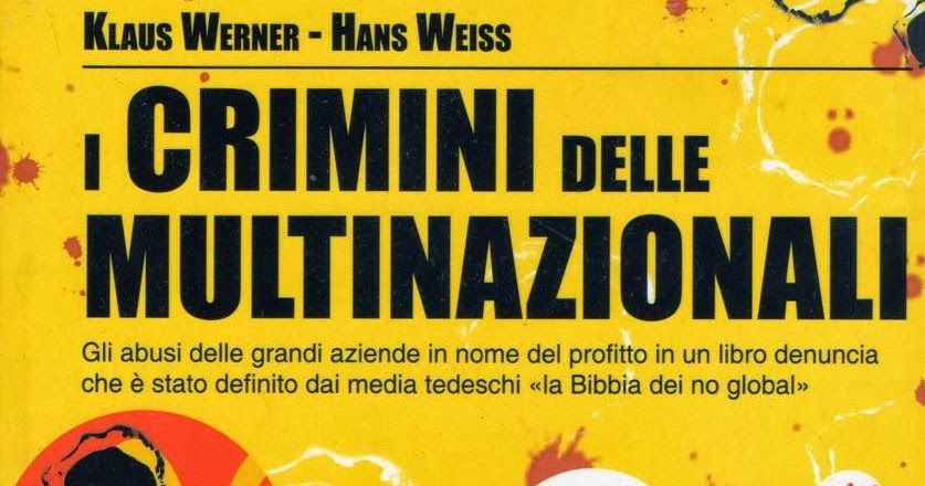 Opinioneggiare: "i Crimini delle multinazionali" di Klaus Werner e Hans  Weiss