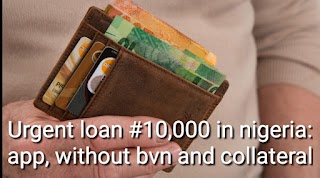Urgent loan #10,000 in nigeria: app, without bvn and collateral