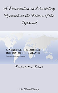 A Presentation on Marketing Research at the Bottom of the Pyramid: Presentation Series (English Edition)