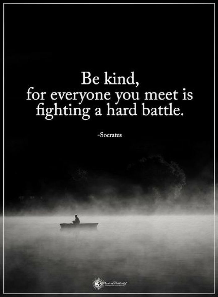 Quotes be kind for everyone you meet is fighting a hard 