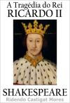 A tragédia do Rei Ricardo II | William Shakespeare