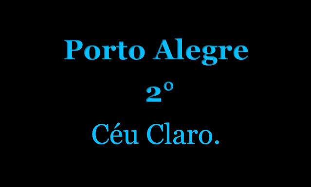 A imagem de fundo preto a noite, e caracteres em azul-claro está inscrito: Porto Alegre 2° Céu Claro.