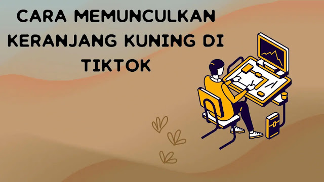 Cara Membuat Keranjang Kuning di TikTok Menggunakan Hp Android |Kitahebat