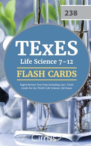 TExES Life Science 7-12 Flash Cards: Rapid Review Test Prep Including 350+ Flash Cards for the TExES Life Science 238 Exam