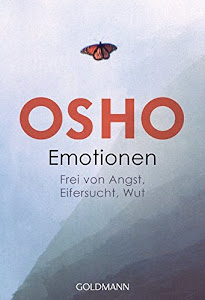 Emotionen: Frei von Angst, Eifersucht, Wut