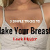 How To Make Your Breasts Look Bigger With 5 Simple Tricks