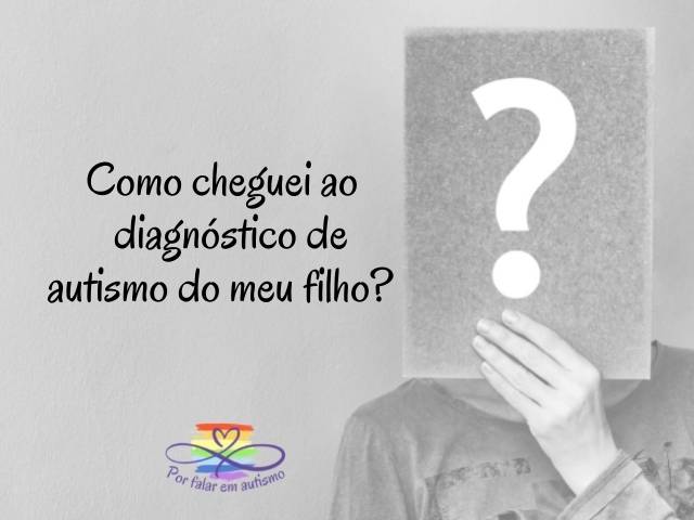 Como cheguei ao diagnóstico de autismo do meu filho?