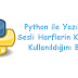 Python3 İle Kelimede ki Sesli Harflerin Kaç Kere Kullanıldığını Bulmak