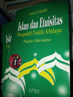 islam dan etnisitas perspektif politik melayu oleh Hussin Mutalib