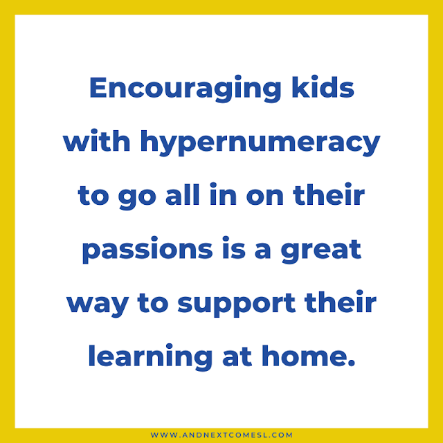 Encouraging kids with hypernumeracy to go all in on their passions is a great way to support their learning at home