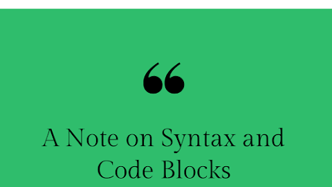 A Note on Syntax and Code Blocks