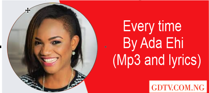 Ada Ehi - Every time lyrics (Mp30