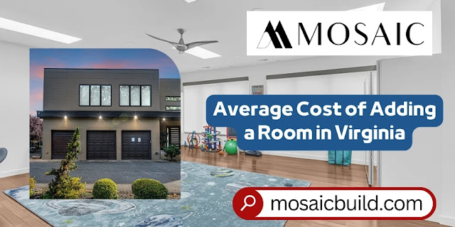 Average Cost of Adding a Room in Virginia - Mosaic Design Build