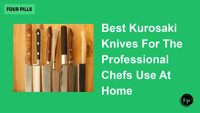 Best Kurosaki Knives For The Professional Chefs Use At Home