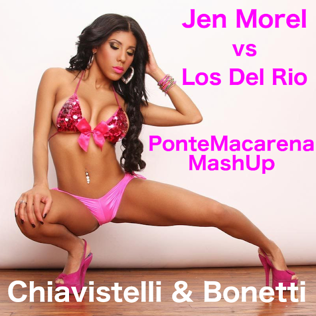 Jen Morel vs Los Del Rio - PonteMacarena (Chiavistelli & Bonetti MashUp)