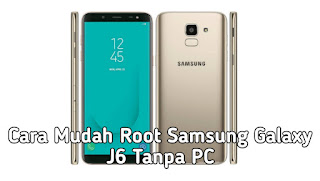 Cara Mudah Root Samsung Galaxy J6 Tanpa PC