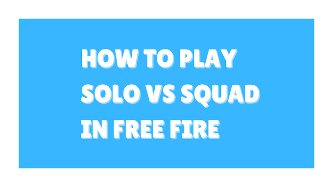 How To Play Solo Vs Squad In Free Fire