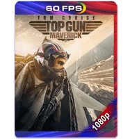 TOP GUN: MAVERICK (2022) IMAX 60FPS FULL 1080P HD MKV ESPAÑOL LATINO