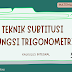 TEKNIK SUBTITUSI FUNGSI TRIGONOMETRI