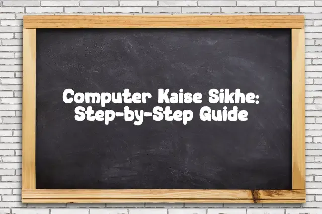Computer Kaise Sikhe: Step-by-Step Guide
