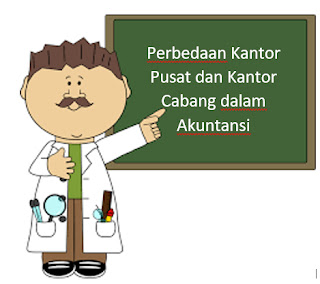 Perbedaan Kantor Pusat dan Kantor Cabang dalam Akuntansi