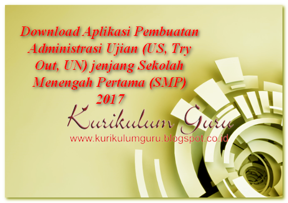 Download Aplikasi Pembuatan Administrasi Ujian (US, Try Out, UN) jenjang Sekolah Menengah Pertama (SMP) 2017