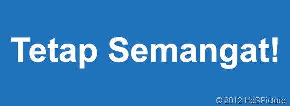 Tetap Semangat!