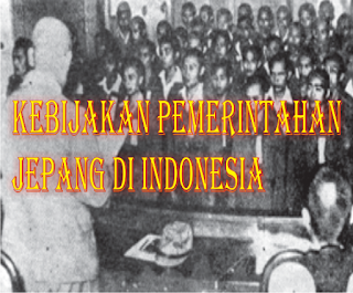 Kebijakan Pemerintahan Jepang di Indonesia